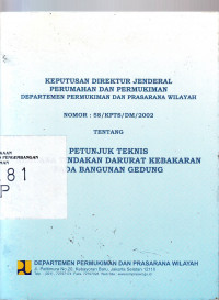 Keputusan Direktur Jenderal Perumahan dan Permukiman Departemen Permukiman dan Prasarana Wilayah Nomor: 58/KPTS/DM/2002 Tentang Petunjuk Teknis Rencana Tindakan Darurat Kebakaran pada Bangunan Gedung