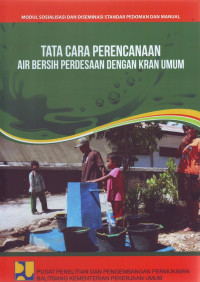 Modul Sosialisasi dan Diseminasi Standar Pedoman dan Manual: Tata Cara Perencanaan Air Bersih Perdesaan dengan Kran Umum