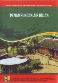 Modul sosialisasi dan diseminasi standar pedoman dan manual: Penampungan air hujan