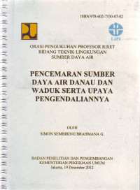 Orasi Pengukuhan Profesi Riset Bidang Teknik Lingkungan Sumber Daya Air: Pencemaran Sumber Daya Air Danau dan Waduk serta Upaya Pengendaliannya