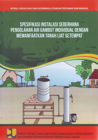 Modul Sosialisasi dan Diseminasi Standar Pedoman dan Manual: Spesifikasi Instalasi Sederhana Pengolahan Air Gambut Individual dengan Memanfaatkan Tanah Liat Setempat