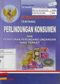 Himpunan Undang-Undang Tentang Perlindungan Konsumen dan Peraturan Perundang-Undangan yang Terkait