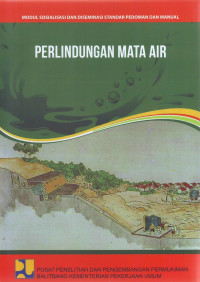 Modul Sosialisasi dan Diseminasi Standar Pedoman dan Manual: Perlindungan Mata Air