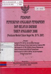 Pedoman Penyusunan Anggaran Pendapatan dan Belanja Daerah Tahun Anggaran 2008 (Peraturan Menteri Dalam Negeri No. 37 Th. 2007)