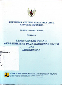 Keputusan Menteri Pekerjaan Umum Republik Indonesia Nomor: 468/KPTS/1998 Tentang Persyaratan teknis Aksesibilitas pada Bangunan Umum dan Lingkungan