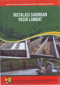 Modul Sosialisasi dan Diseminasi Standar Pedoman dan Manual: Instalasi Saringan Pasir Lambat