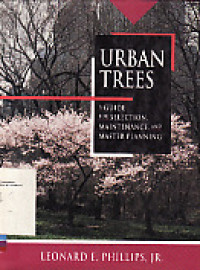 Urban trees: a guide for selection, maintenance, and master planning