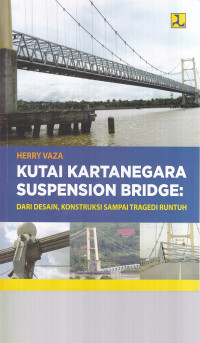 Kutai Kartanegara Suspension Bridge: Dari Desain, Konstruksi Sampai Tragedi Runtuh