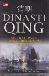 Dinasti Qing : Sejarah Para Kaisar Berkuncir 1616-1850
