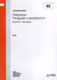 Laporan akhir 2018: Pelayanan pengujian laboratorium (BLPW III - Makassar)