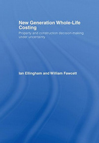 New generation whole-life costing: Property and construction decision-making under uncertainty