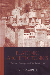 Platonic architectonics: Platonic philosophies & the visual arts