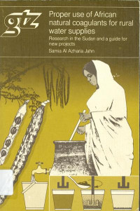 Proper Use of African Natural Coagulants for Rural Water Supplies: Research in the Sudan and a Guide for New Projects