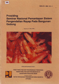 Prosiding Seminar Nasional Pemantapan Sistem Pengendalian Rayap pada Bangunan Gedung: Jakarta, 12 Mei 1999