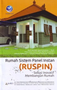 Rumah Sistem Panel Instan (RUSPIN): Solusi Inovatif Membangun Rumah