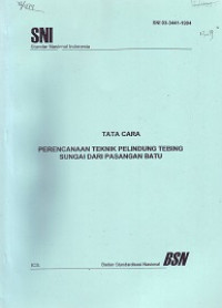 SNI 03-3441-1994: Tata Cara Perencanaan Teknik Pelindung Tebing Sungai dari Pasangan Batu