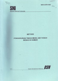 SNI 03-3970-1995: Metode Pengukuran Tinggi Muka Air Tanah Bebas di Sumur