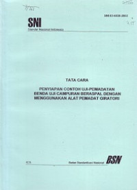 SNI 03-6838-2002: Tata Cara Penyiapan Contoh Uji-Pemadatan Benda Uji Campuran Beraspal dengan Menggunakan Alat Pemadam Giratori