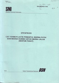 SNI 06-4826-1998: Spesifikasi Cat Termoplastik Pemantul Warna Putih dan Warna Kuning untuk Marka Jalan (Bentuk Padat)