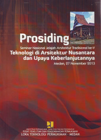Prosiding Seminar Nasional Jelajah Arsitektur Tradisional Ke-V : Teknologi di Arsitektur Nusantara dan Upaya Keberlanjutannya